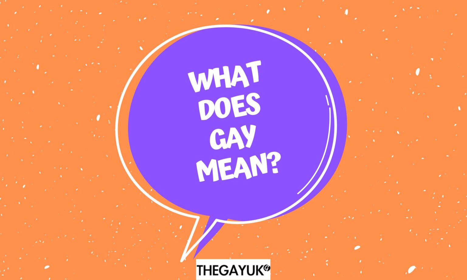 BIG GAY GLOSSARY What Does Gay Mean THEGAYUK