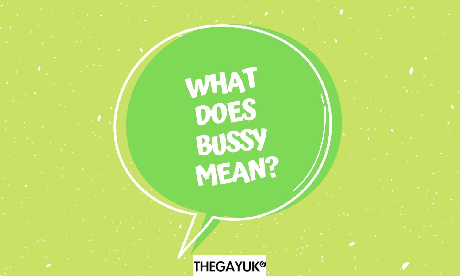 What does Bussy mean?